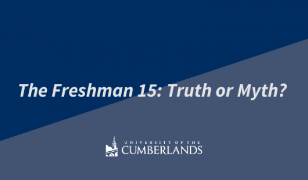 The Freshman 15: Truth or Myth? - University of the Cumberlands