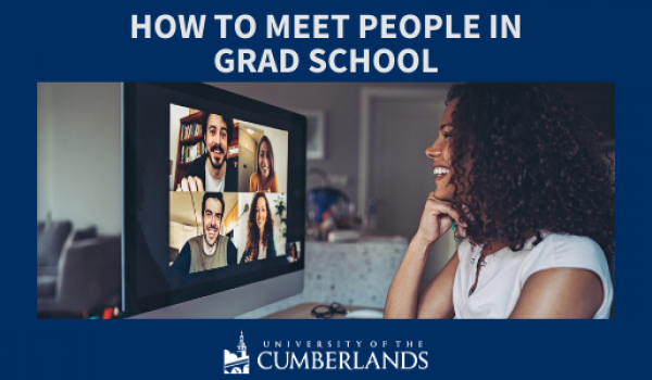 How to Meet People in Grad School - University of the Cumberlands