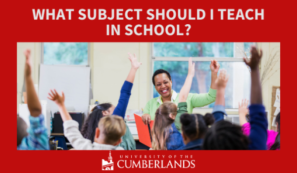 What Subject Should I Teach - University of the Cumberlands