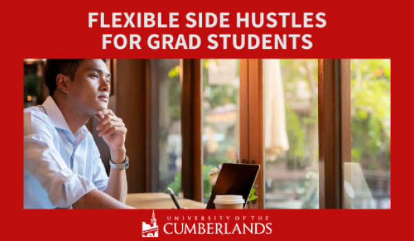 Flexible Side Hustles for Grad Students - University of the Cumberlands