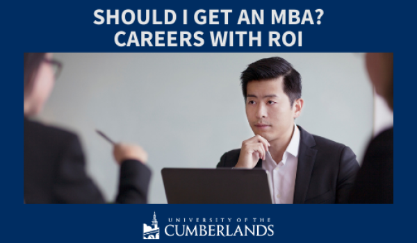 Should I Get an MBA? Careers with ROI