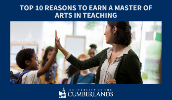Top 10 Reasons to Earn a Master of Arts in Teaching - Univ of the Cumberlands