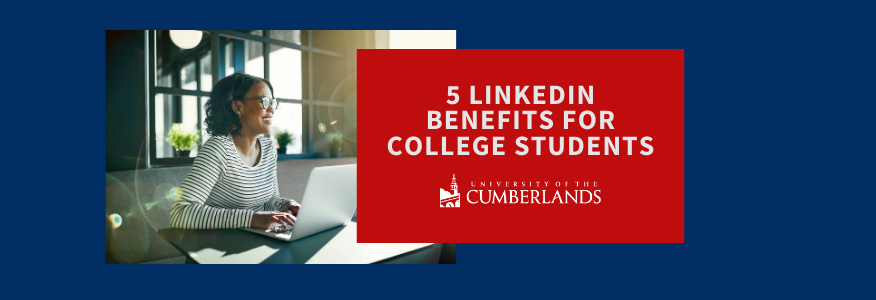 5 LinkedIn Benefits for College Students - University of the Cumberlands