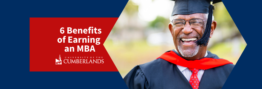 6 Benefits of Earning an MBA Degree - University of the Cumberlands
