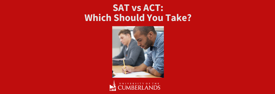 SAT vs ACT: Which College Admissions Test Should You Take? - University of the Cumberlands