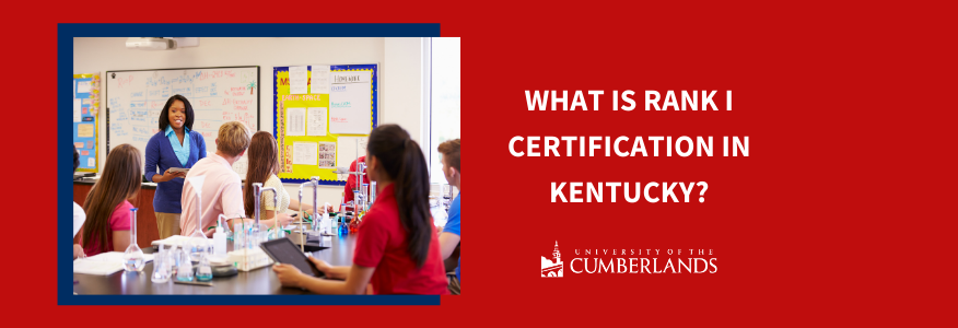 What is Rank I Certification in Kentucky? - University of the Cumberlands