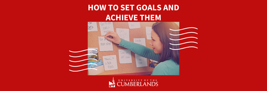 How to Set Goals and Achieve Them - University of the Cumberlands