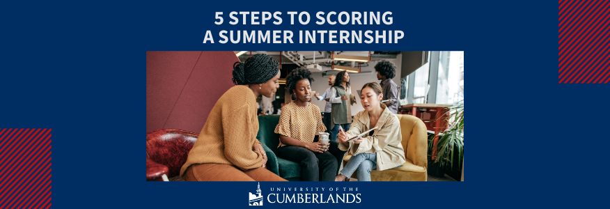 5 Steps to Scoring a Summer Internship - University of the Cumberlands