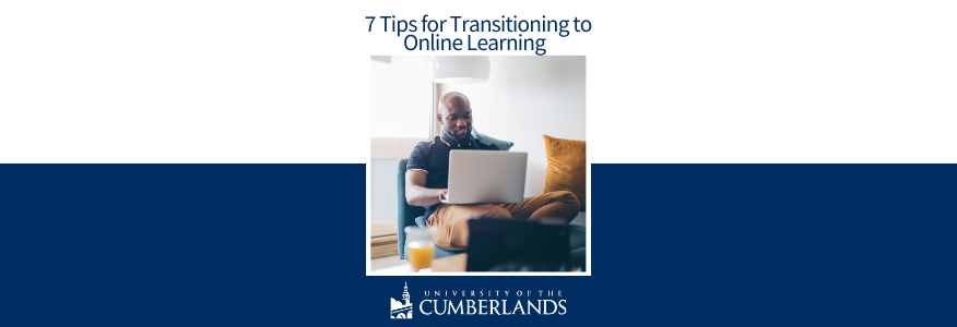 7 Tips for Transitioning to Online Learning - University of the Cumberlands