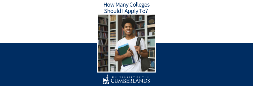 How Many Colleges Should I Apply To? - University of the Cumberlands