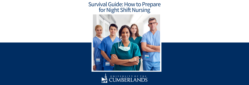 Survival Guide: How to Prepare for Night Shift Nursing - University of the Cumberlands