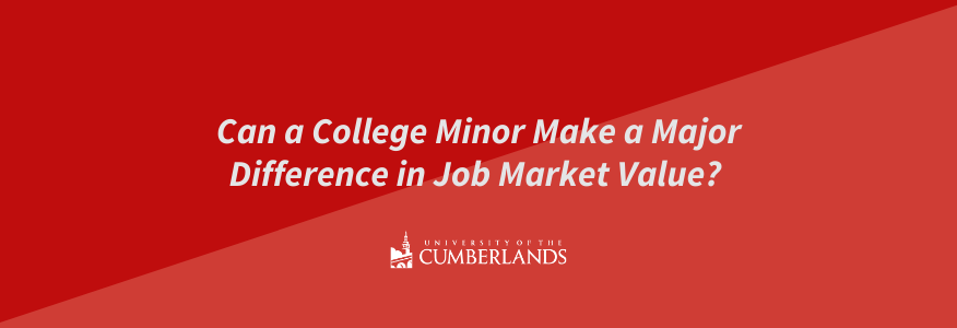 Can a College Minor Make a Major Difference in Job Market Value? - University of the Cumberlands