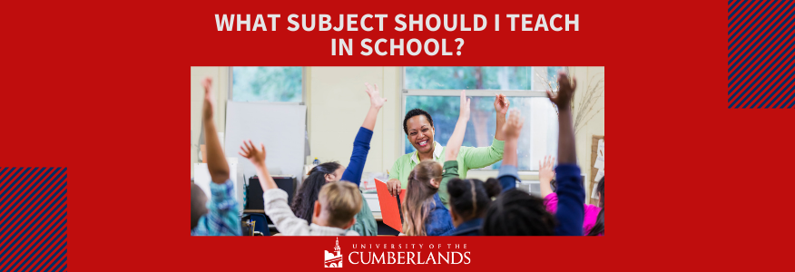 What Subject Should I Teach - University of the Cumberlands