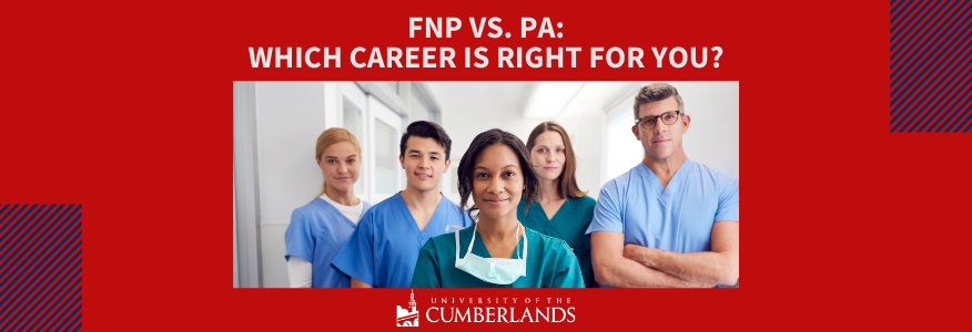 FNP vs PA: Which Career is Right for You? University of the Cumberlands