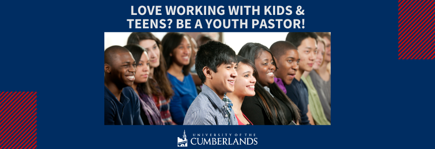 Love Working with Kids & Teens - Become a Youth Pastor! U of the Cumberlands