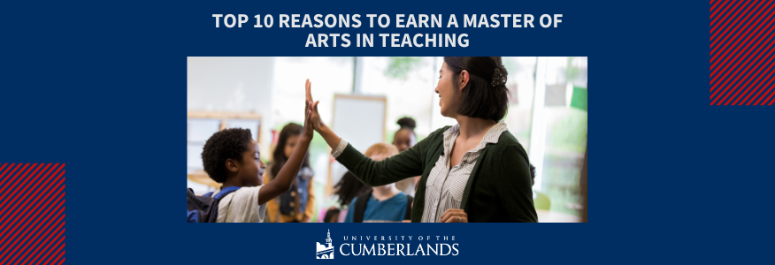 Top 10 Reasons to Earn a Master of Arts in Teaching - Univ of the Cumberlands