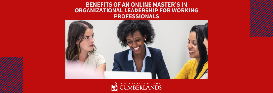 Benefits of an Online Master’s in Organizational Leadership for Working Professionals